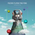 Buy Pigeons Playing Ping Pong - Perspective Mp3 Download