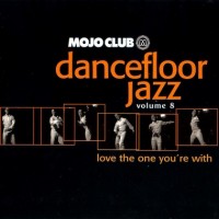 Purchase VA - Mojo Club Presents Dancefloor Jazz Vol. 8 - Love The One You're With