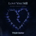 Buy Tyler Shaw - Love You Still (Abcdefu Romantic Version) (CDS) Mp3 Download