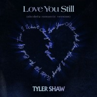 Purchase Tyler Shaw - Love You Still (Abcdefu Romantic Version) (CDS)
