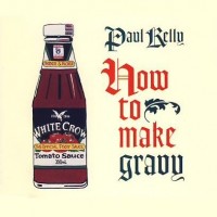 Purchase Paul Kelly - How To Make Gravy (EP)