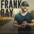 Buy Frank Ray - Country'd Look Good On You (CDS) Mp3 Download
