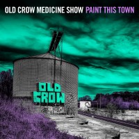 Purchase Old Crow Medicine Show - Paint This Town