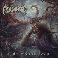 Purchase Abominate - A Rotten Mind Becomes Violent