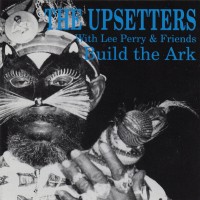 Purchase The Upsetters - Build The Ark (With Lee Perry And Friends) CD1
