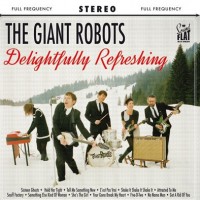 Purchase The Giant Robots - Delightfully Refreshing