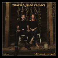 Purchase Pharis & Jason Romero - Tell 'Em You Were Gold