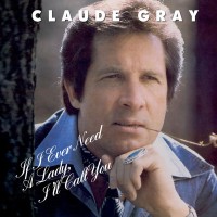 Purchase Claude Gray - If I Ever Need A Lady, I'll Call You