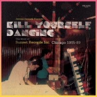 Purchase VA - Jerome Derradji Presents Kill Yourself Dancing (The Story Of Sunset Records Inc Chicago 1985-88)