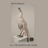 Purchase Martina Bertoni - All The Ghosts Are Gone