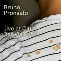 Purchase Bruno Pronsato - Live At Club Der Visionäre