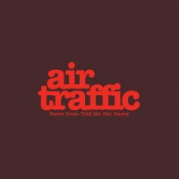 Purchase Air Traffic - Never Even Told Me Her Name (EP)