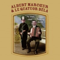 Purchase Albert Marcoeur - Si Oui, Oui Sinon Non (With Le Quatuor Bela)