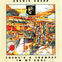 Purchase Archie Shepp - There's A Trumpet In My Soul (Vinyl)
