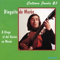 Purchase Dieguito De Moron - Cultura Jonda 21: Dieguito De Morón; A Diego El Del Gastor, En Morón
