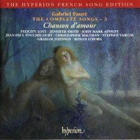 Purchase Gabriel Faure - The Complete Songs Vol. 3 - Chanson D'amour: Love Song