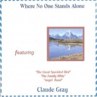 Purchase Claude Gray - Where No One Stands Alone
