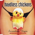 Buy Headless Chickens - Secondtime Virgin (CDS) Mp3 Download