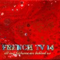 Buy French TV - 14 (All Our Failures Are Behind US) Mp3 Download