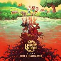 Purchase The Builders and the Butchers - Hell & High Water