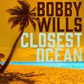Buy Bobby Wills - Closest Ocean (CDS) Mp3 Download