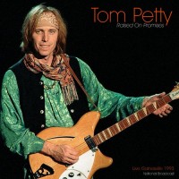 Purchase Tom Petty & The Heartbreakers - Raised On Promises (Live 1993)