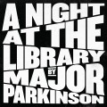 Buy Major Parkinson - A Night At The Library Mp3 Download