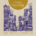 Buy The Bros. Landreth - Come Morning Mp3 Download