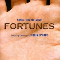 Purchase Tobin Sprout - Fortunes (Songs From The Movie)