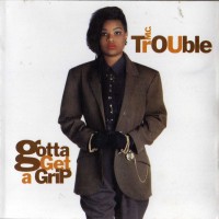 Purchase MC Trouble - Gotta Get A Grip