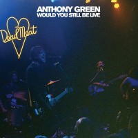 Purchase Anthony Green - Would You Still Be Live