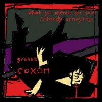 Purchase Graham Coxon - What Ya Gonna Do Now? / Bloody Annoying (CDS)