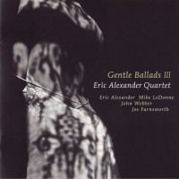 Purchase Eric Alexander Quartet - Gentle Ballads III