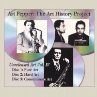 Purchase Art Pepper - The Art History Project - Unreleased Art Vol. IV CD1