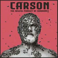 Purchase Carson - The Wilful Pursuit Of Ignorance