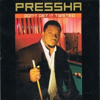 Purchase Pressha - Don't Get It Twisted