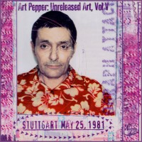 Purchase Art Pepper - Unreleased Art Pepper Vol. 5 - Stuttgart CD1