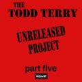 Buy Todd Terry - The Unreleased Project Pt. 5 Mp3 Download