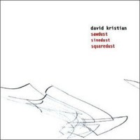 Purchase David Kristian - Sawdust, Sinedust, Squaredust