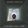 Buy Shawn Christie - Starting From Zero Mp3 Download