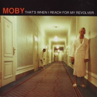 Purchase Moby - That's When I Reach For My Revolver (VLS)