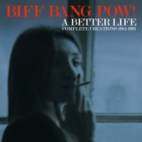 Purchase Biff Bang Pow! - A Better Life: Complete Creations 1984-1991 CD4