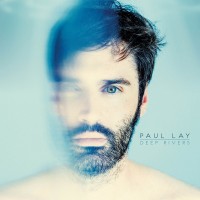 Purchase Paul Lay - Deep Rivers