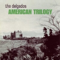 Purchase THE DELGADOS - American Trilogy (CDS)