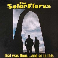 Purchase The Solarflares - That Was Then... And So Is This