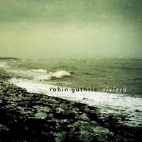 Purchase Robin Guthrie - Riviera (EP)
