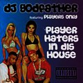 Buy Dj Godfather - Player Haters In Dis House Mp3 Download