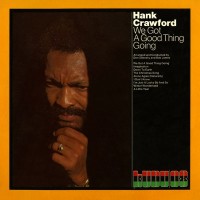 Purchase Hank Crawford - We Got A Good Thing Going (Vinyl)