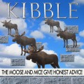 Buy Kibble - The Moose And Mice Give Honest Advice Mp3 Download