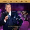 Buy Roland Kaiser - Meine Playlist Alles Was Du Willst (Alles Kaiser-Special Zum Geburtstag) CD1 Mp3 Download